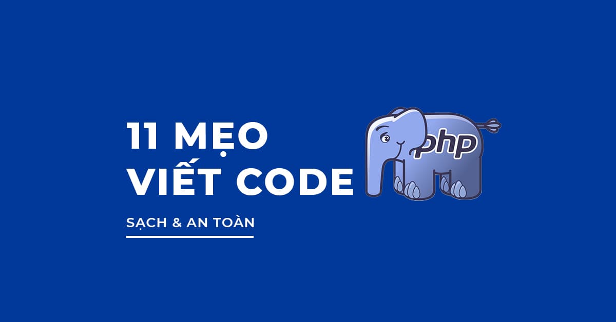 11 Mẹo viết Code PHP Sạch và An toàn