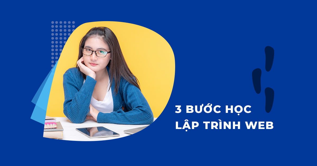 3 Bước học Lập trình Web tốt nhất năm 2022