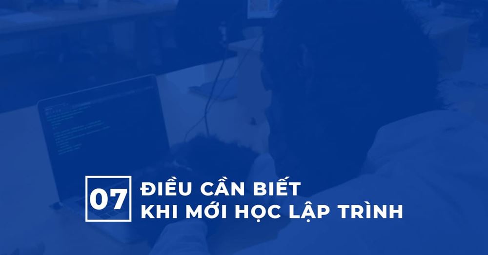 07 Điều cần biết khi mới học Lập trình