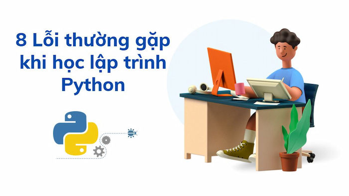 8 Lỗi thường gặp khi học lập trình Python