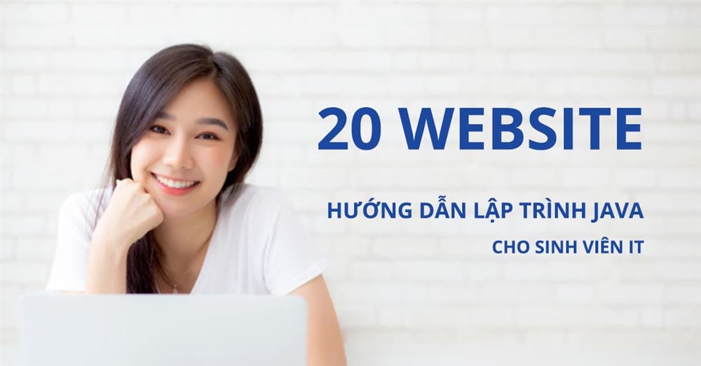 Đánh giá 20 trang web giảng dạy, hướng dẫn học lập trình java online hàng đầu cho sinh viên IT