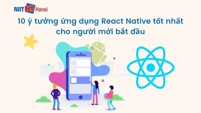 10 ý tưởng ứng dụng React Native tốt nhất cho người mới bắt đầu
