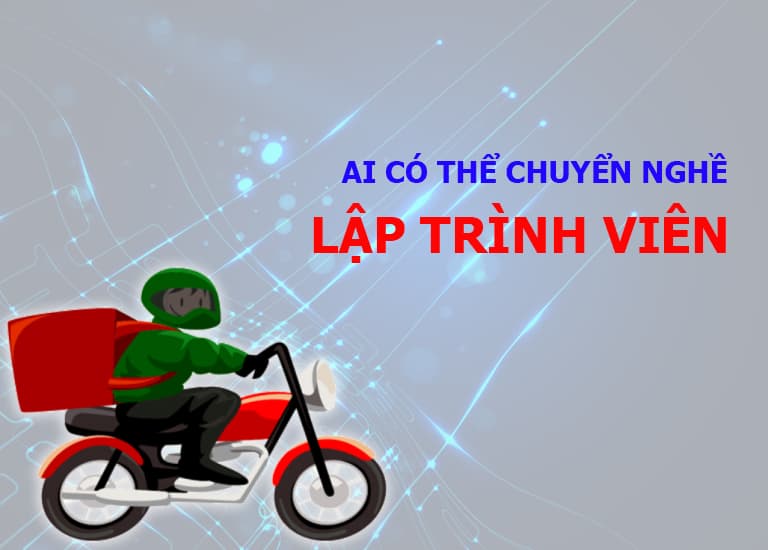 Những ai có thể chuyển nghề Lập trình?