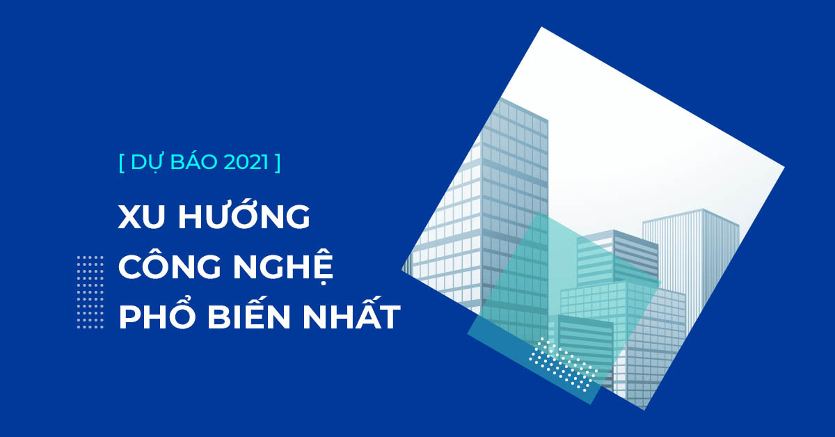 Những dự báo 10 Xu hướng công nghệ phổ biến năm 2022