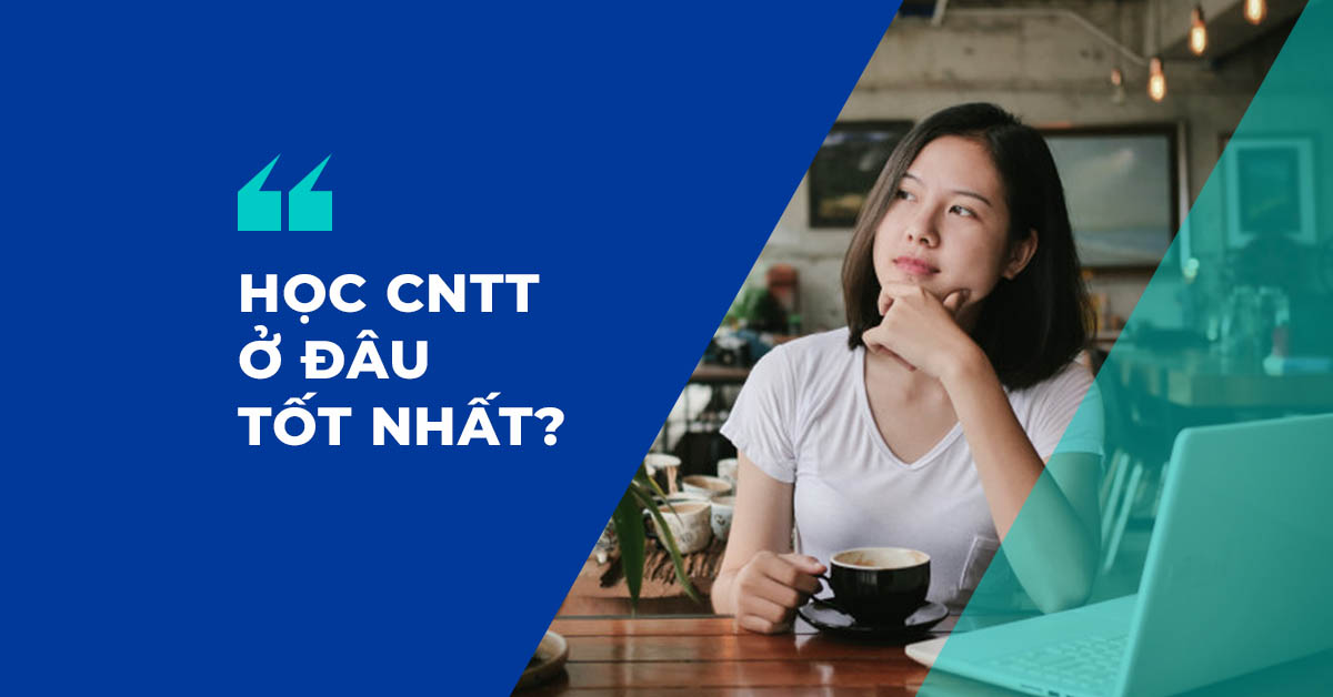 Năm 2022 Học CNTT ở đâu tốt và uy tín