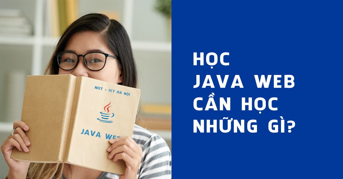 HỌC JAVA WEB cần học NHỮNG GÌ??