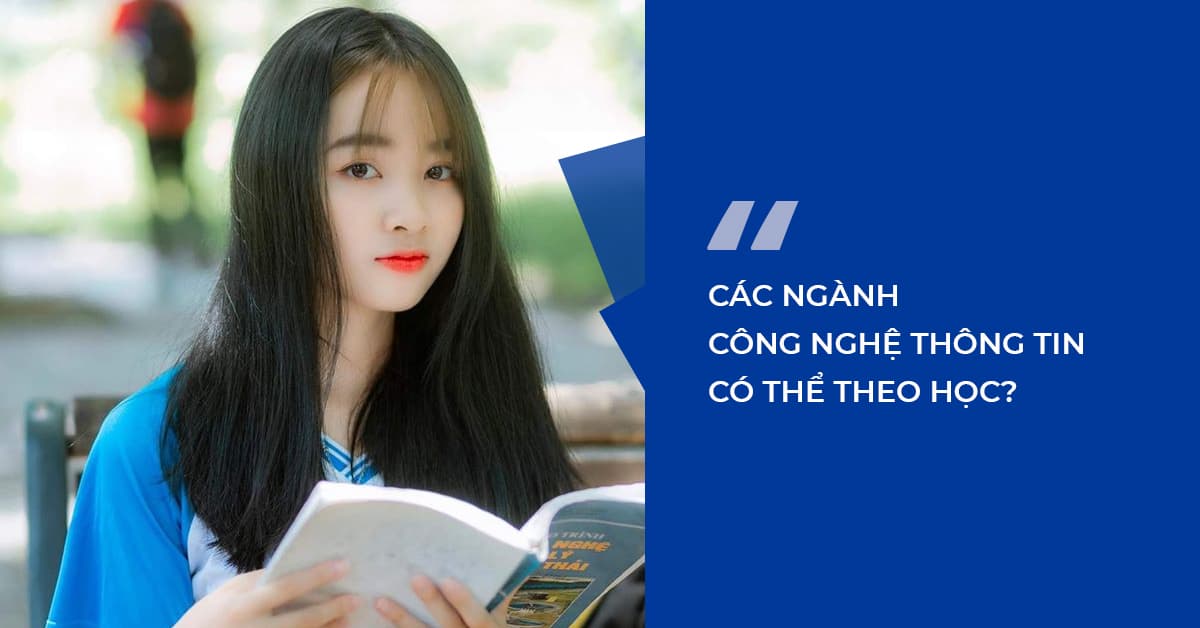Các ngành công nghệ thông tin có thể theo học