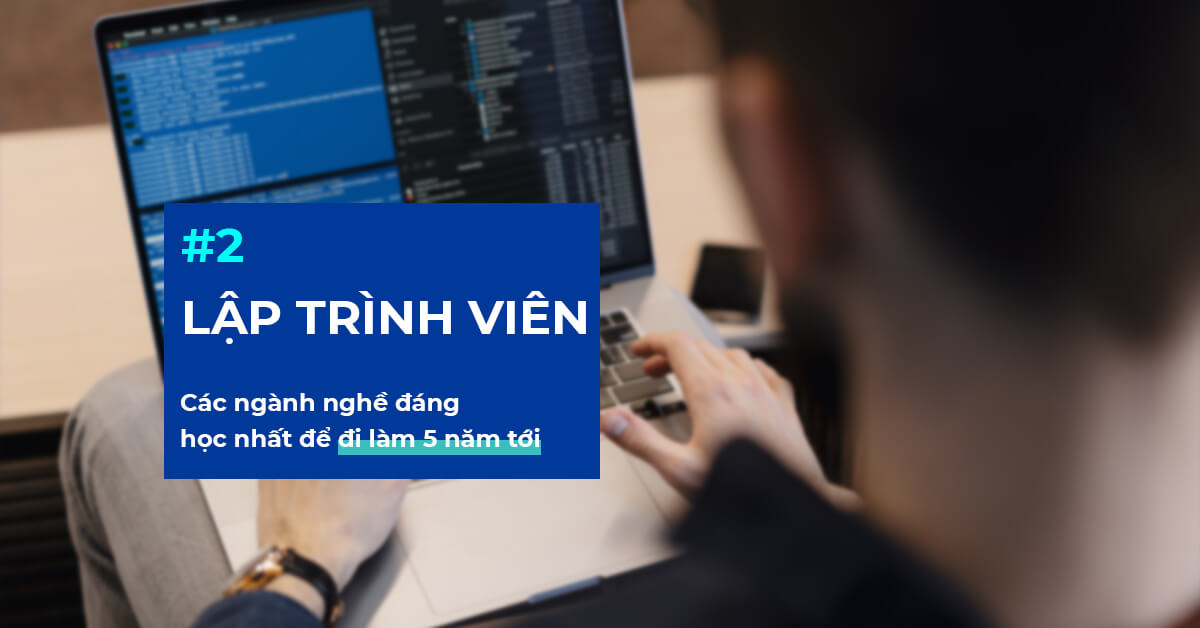 Các ngành nghề đáng học nhất: Lập trình viên