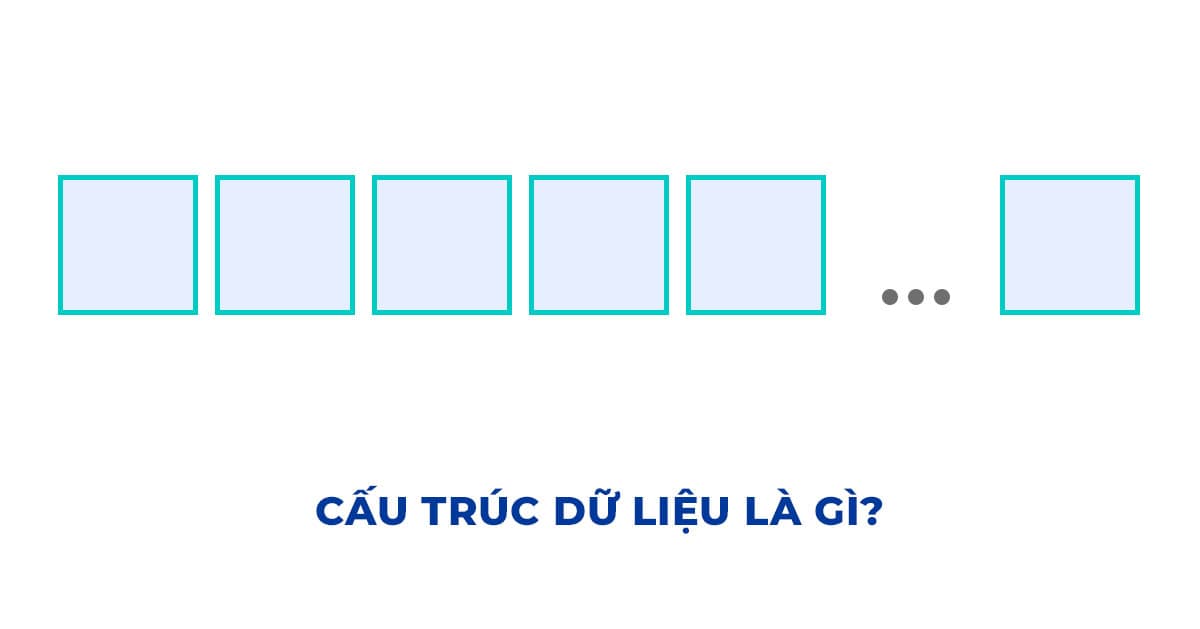Cấu trúc dữ liệu là gì?