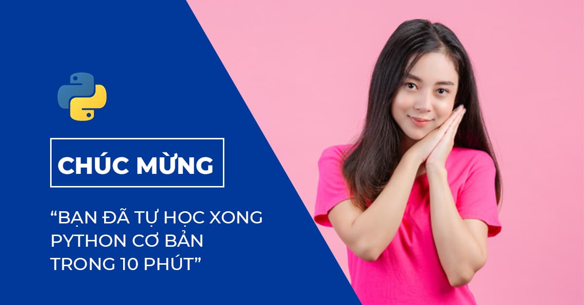Chúc mừng bạn tự học xong Python cơ bản trong 10 Phút