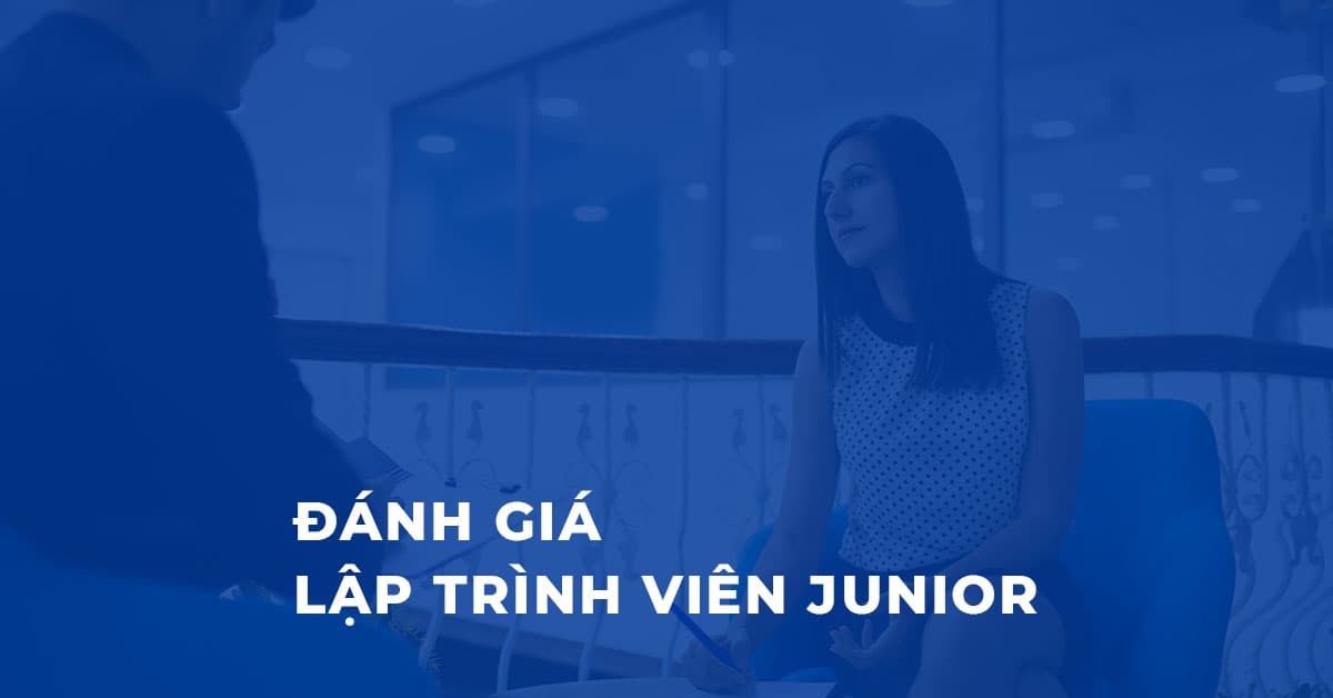 Đánh giá Lập trình viên Junior