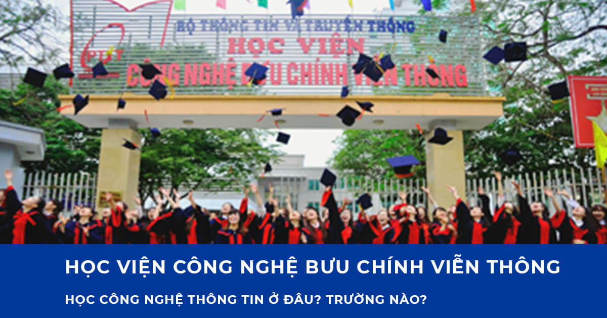 Học công nghệ thông tin ở Học viện Công nghệ Bưu chính Viễn thông
