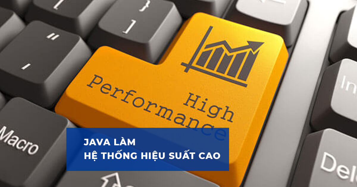 Java làm hệ thống hiệu suất cao