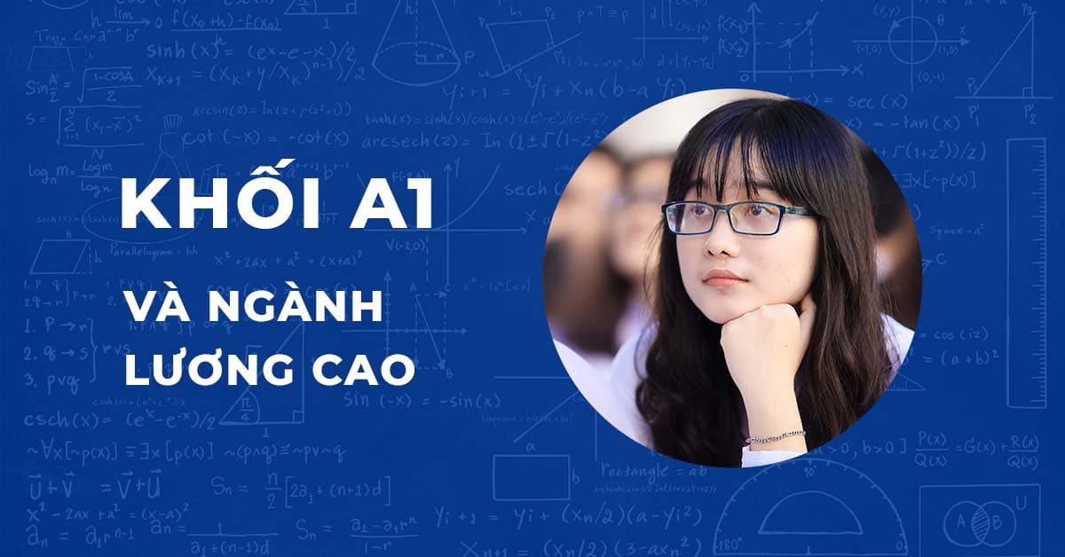 Khối A1 gồm những Ngành nào Lương cao?