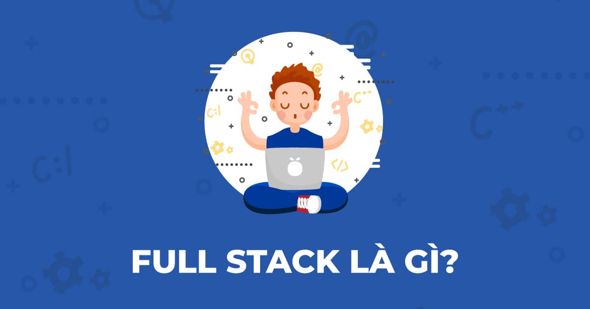 Lập trình viên Fullstack là gì?