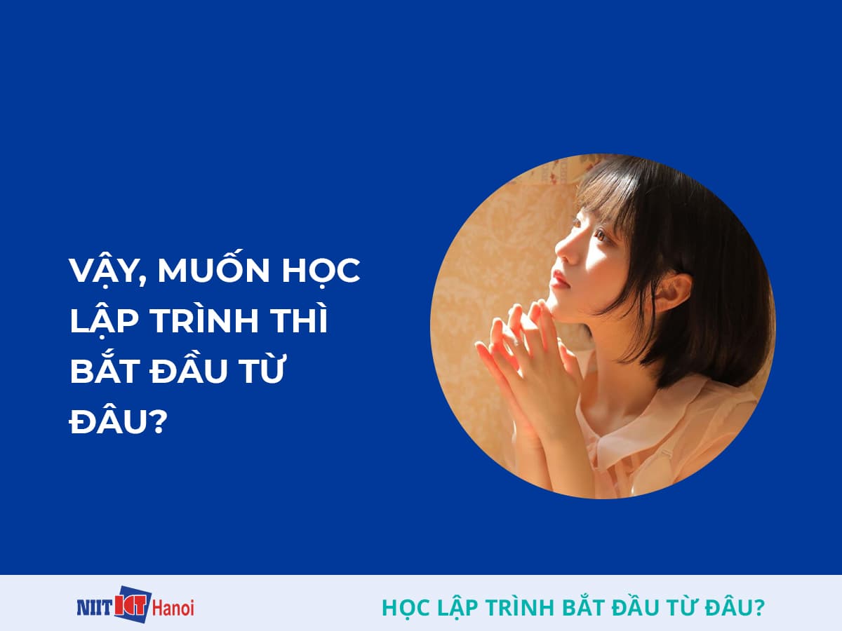 Muốn học lập trình thì bắt đầu từ đâu?