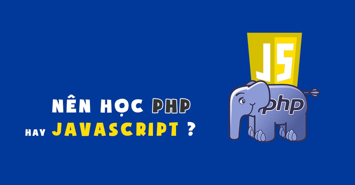 Nên học PHP hay Javascript