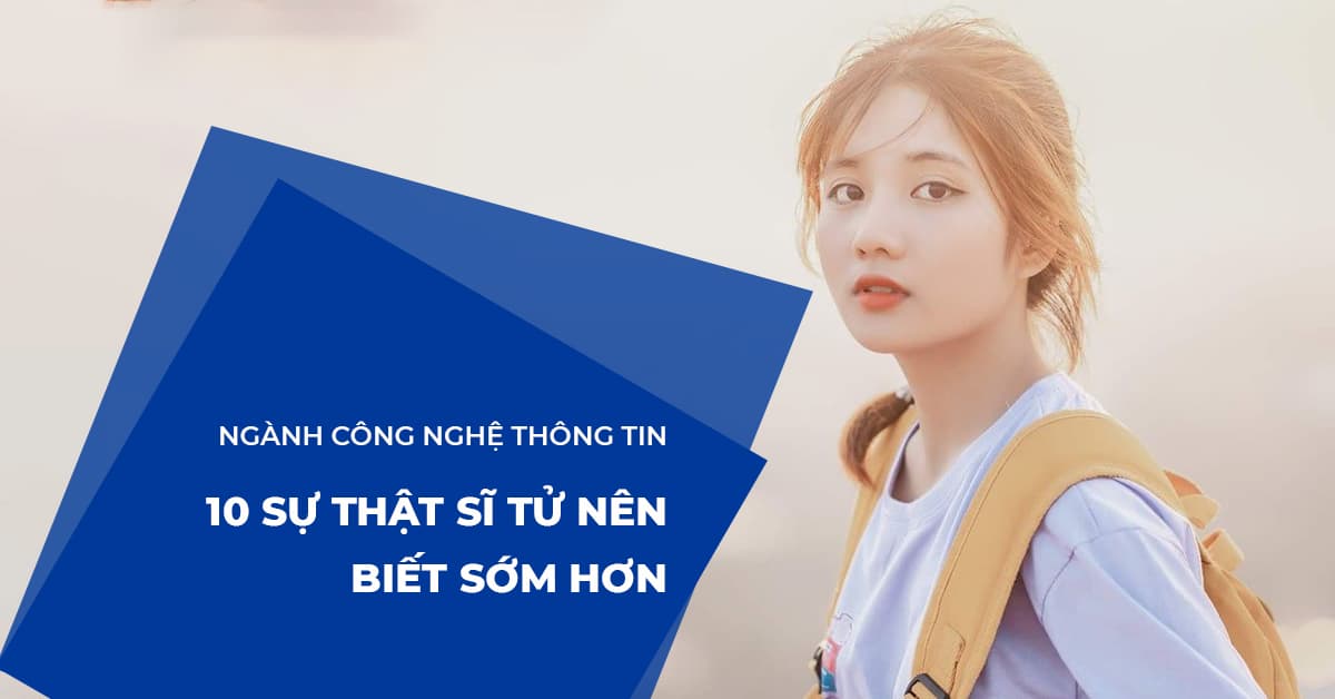 10 Sự thật sĩ tử nên biết sớm hơn về ngành công nghệ thông tin