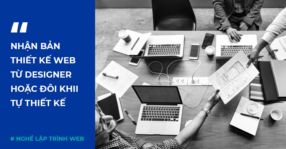 Nhận bản thiết kế website từ Designer (hoặc đôi khi tự thiết kế)