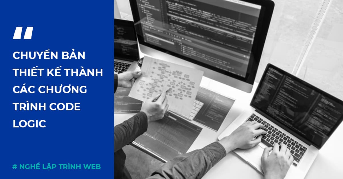 Chuyển hóa bản thiết kế thành các chương trình, code logic để tạo ra website thực sự