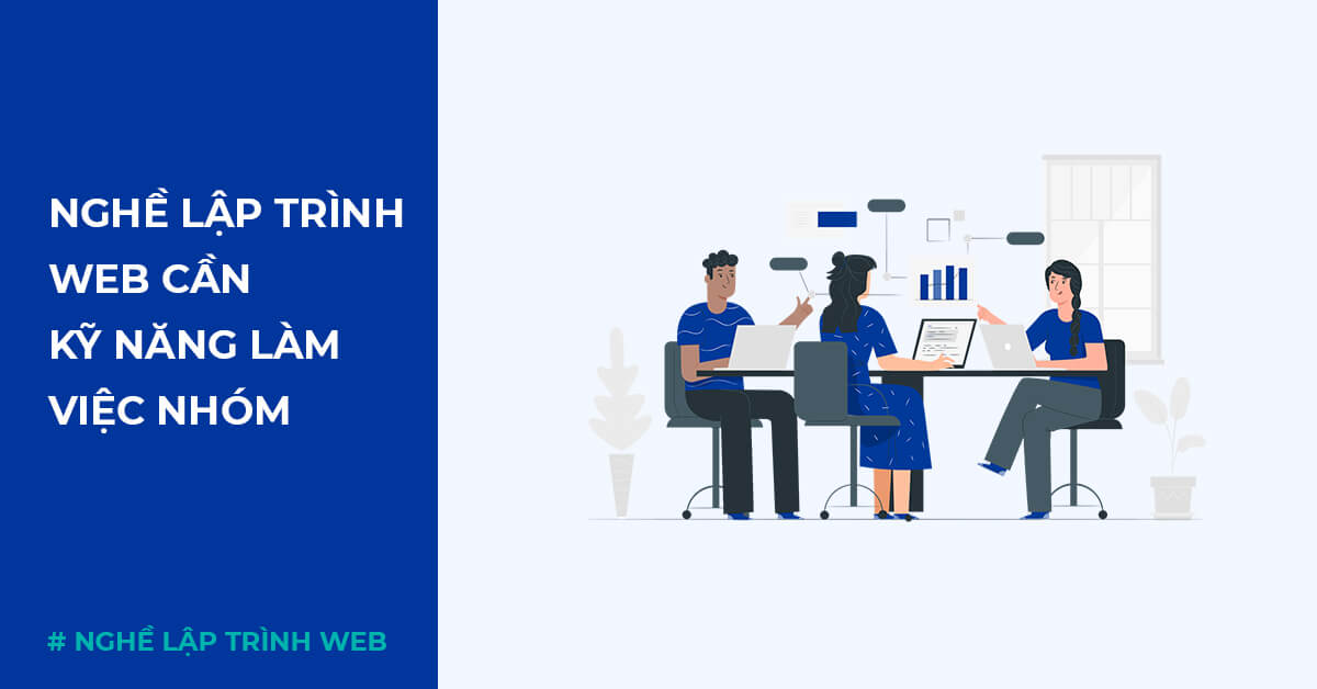 Nghề lập trình web cần kỹ năng làm việc nhóm