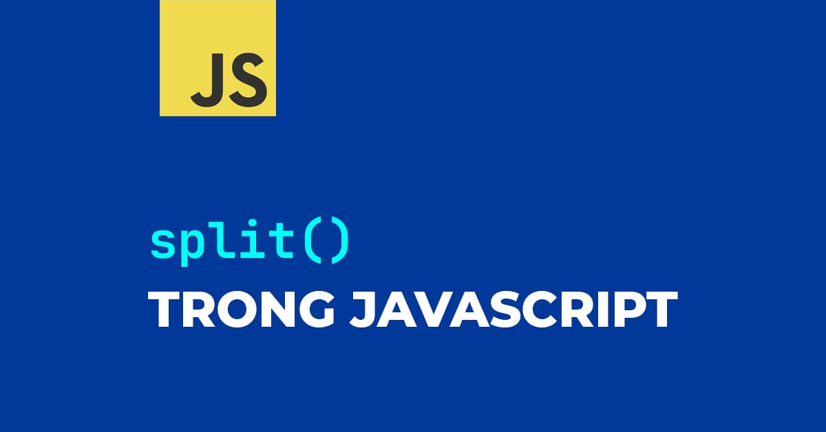 Phương thức split() trong JavaScript