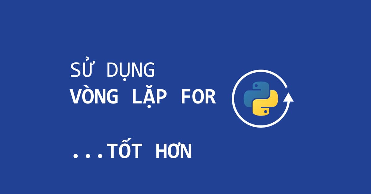 Sử dụng Vòng lặp FOR tốt hơn trong PYTHON