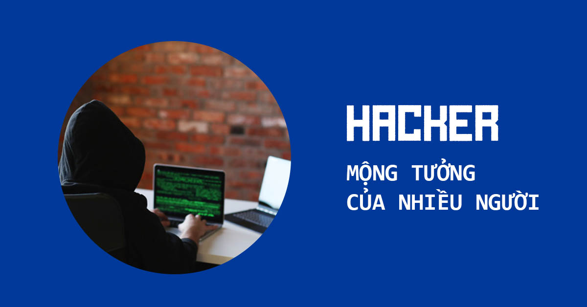 Trở thành Hacker là mộng tưởng của nhiều người