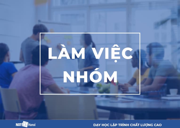 Làm thực tập sinh sớm được biết cách làm việc nhóm