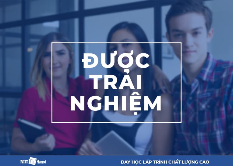 Làm thực tập sinh sớm được trải nghiệm sớm