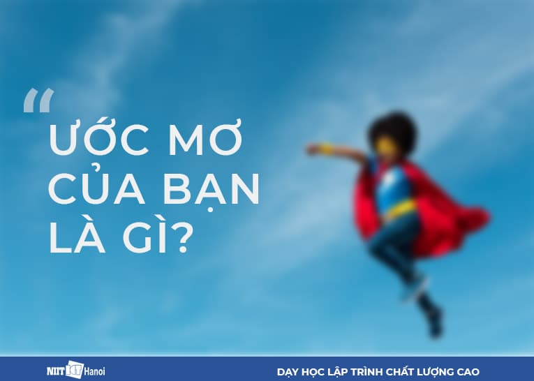 Bắt đầu tư Đam mê, ước mơ - Để biết quyết định học Ngôn ngữ gì