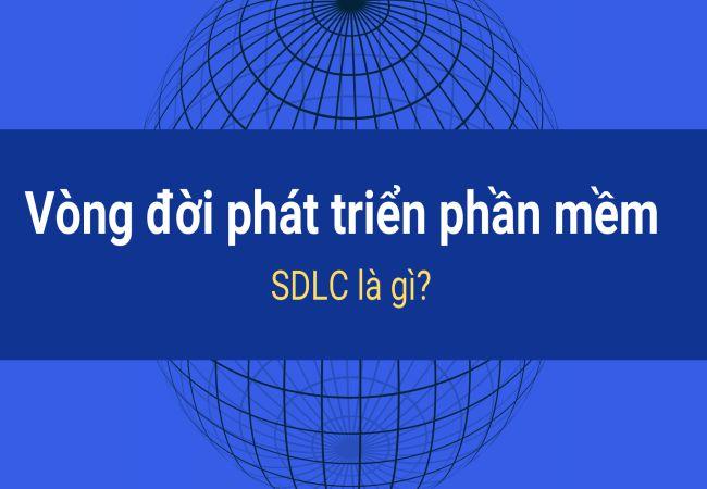 Vòng đời kiểm thử phần mềm là gì?