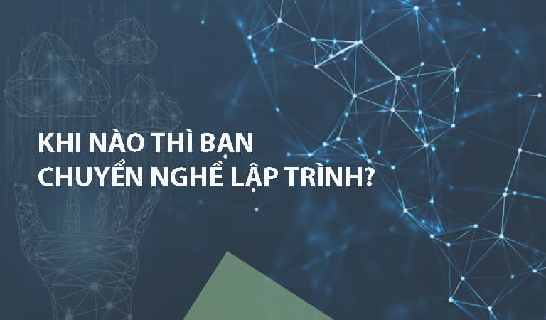 Khi nào bạn nên chuyển nghề Lập trình?