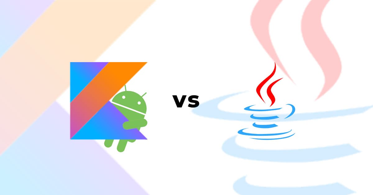 KOTLIN Vs JAVA - Cuộc chiến Phát triển Ứng dụng Android Vĩ Đại