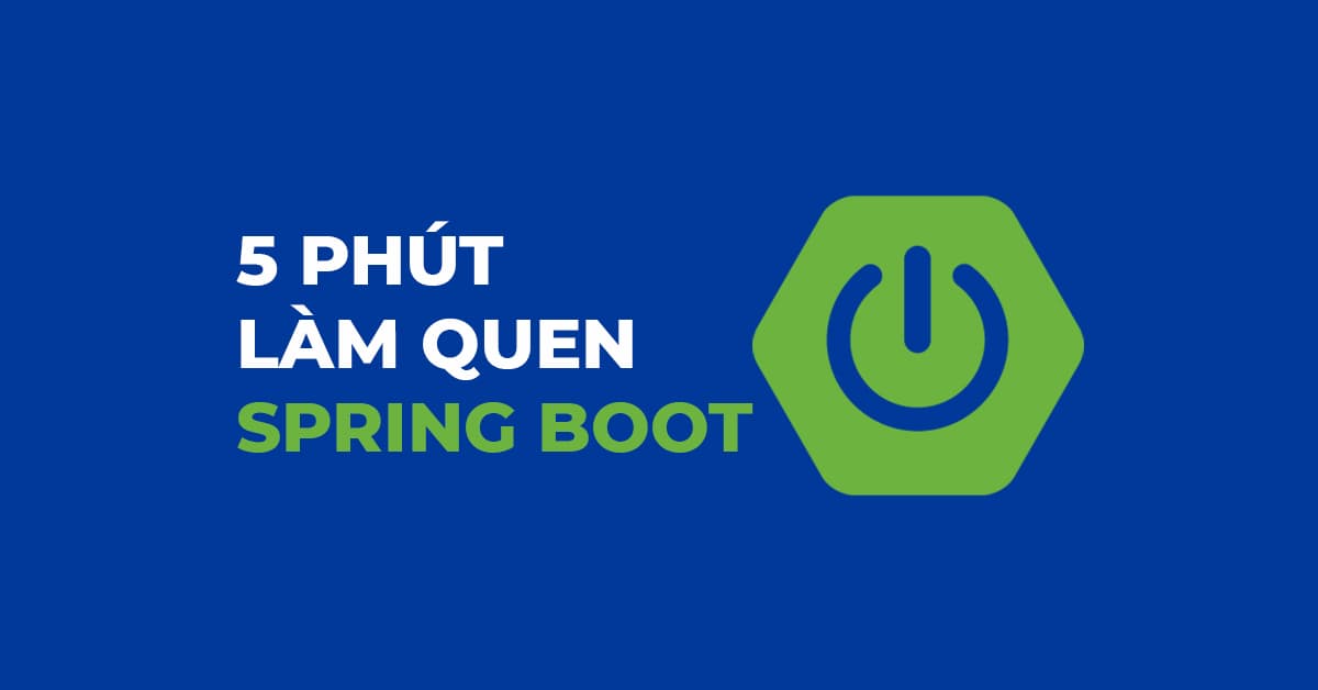 5 Phút làm quen Java Spring Boot