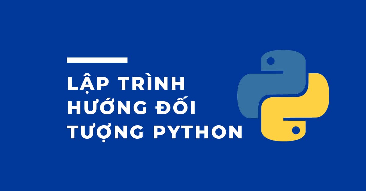 HIỂU NHANH: Lập trình Hướng đối tượng PYTHON