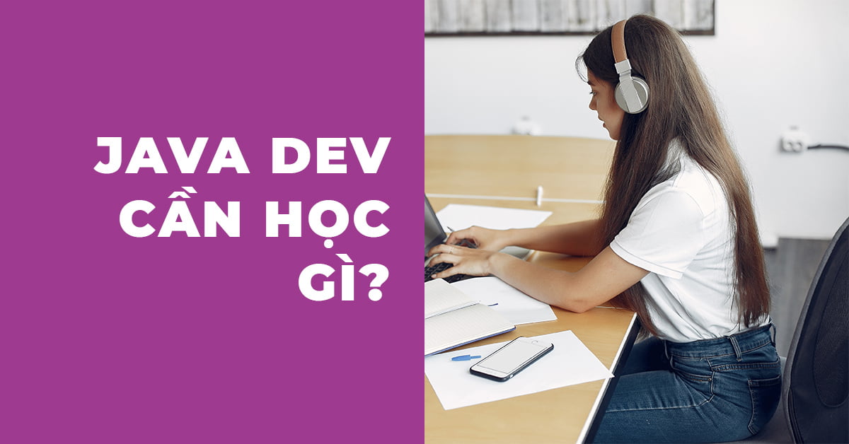 Khảo sát: Java Dev cần học những gì?