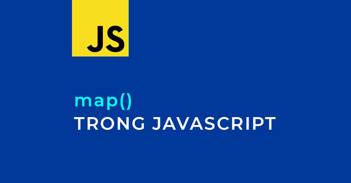 Cách sử dụng map() trong JavaScript