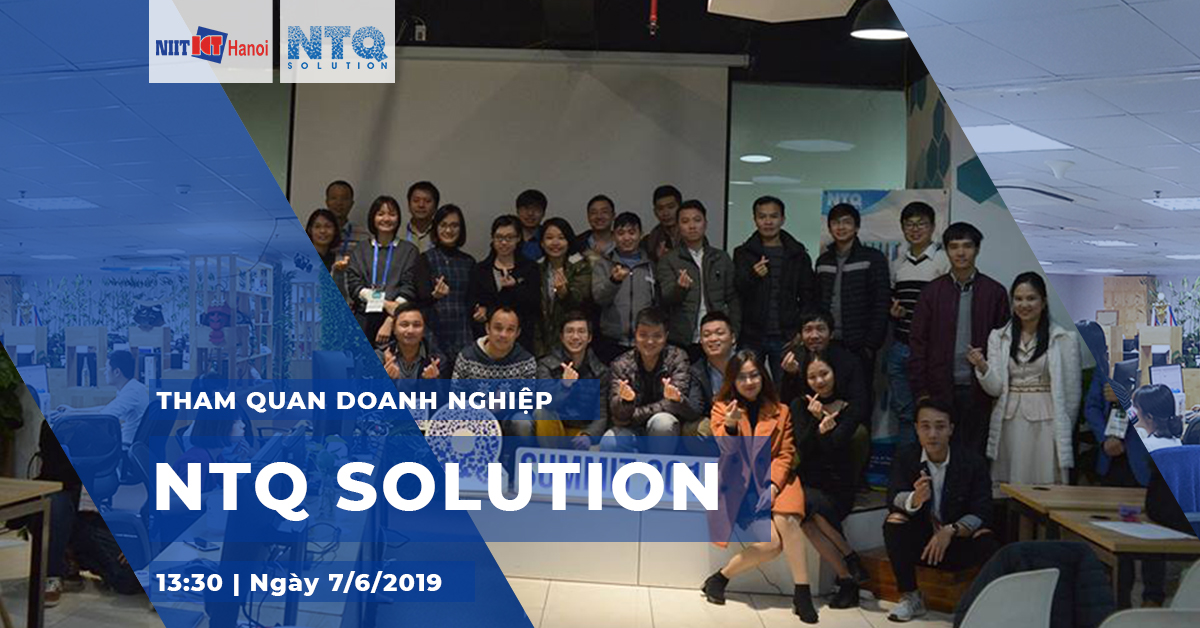 [NIIT-ICT Hà Nội] Kế hoạch tham quan doanh nghiệp NTQ Solution