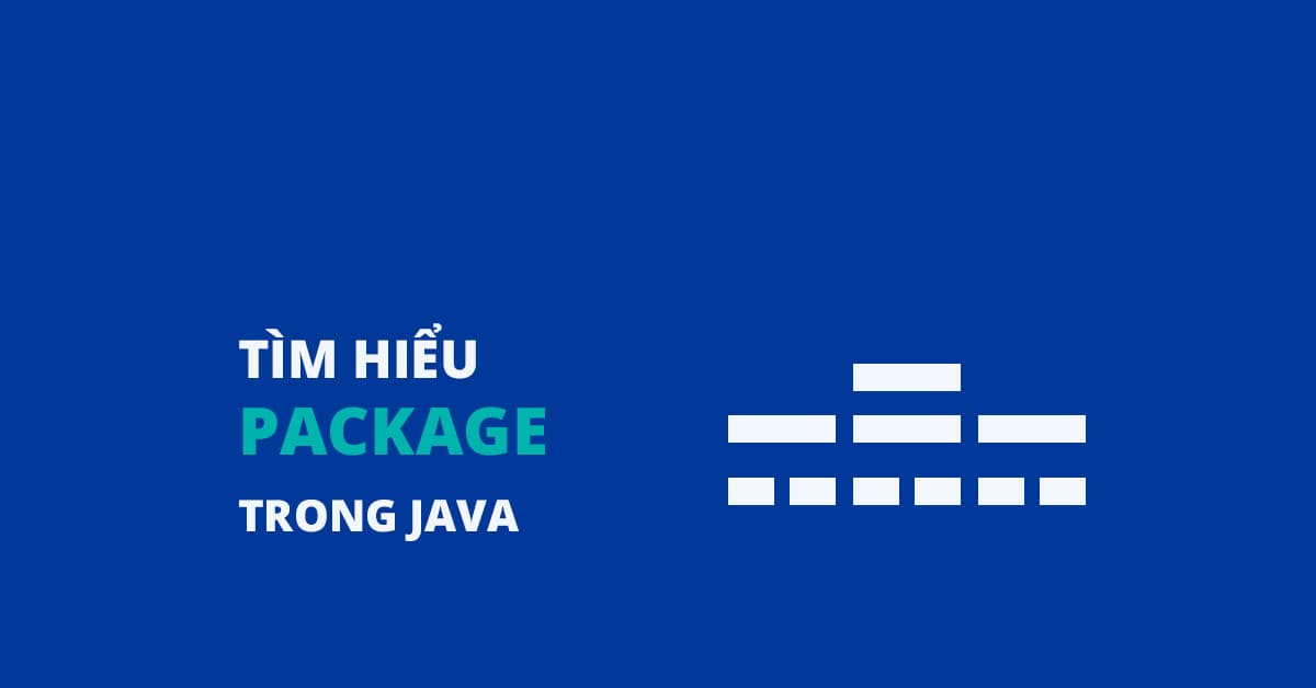 Tìm hiểu PACKAGE trong JAVA