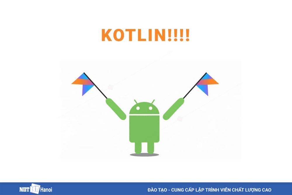 9+ Điểm mạnh và 15+ tính năng của ngôn ngữ lập trình Android mới - Kotlin