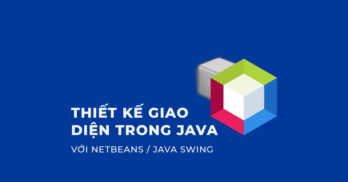 Thiết kế giao diện trong Java với NetBeans