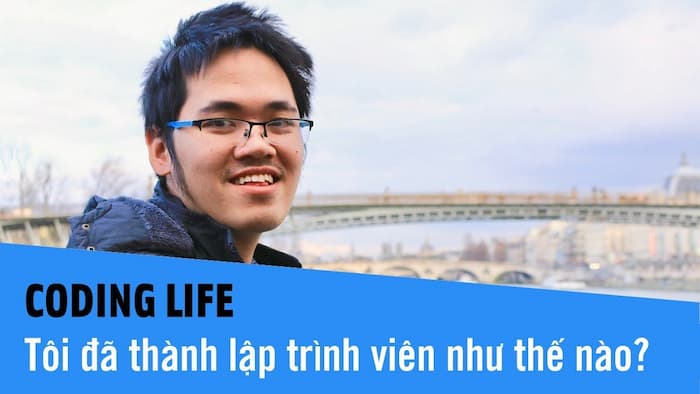 Tôi đi code dạo - Từ Coder đến Hot youtuber nửa triệu người yêu mến