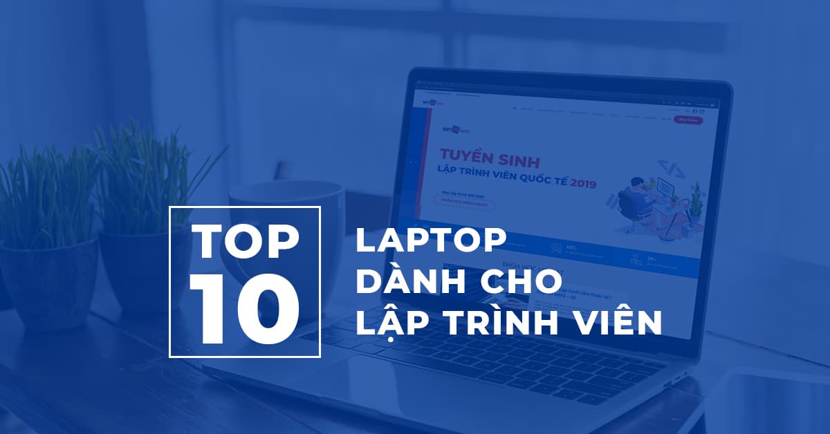 TOP 10 Laptop cho Lập trình viên
