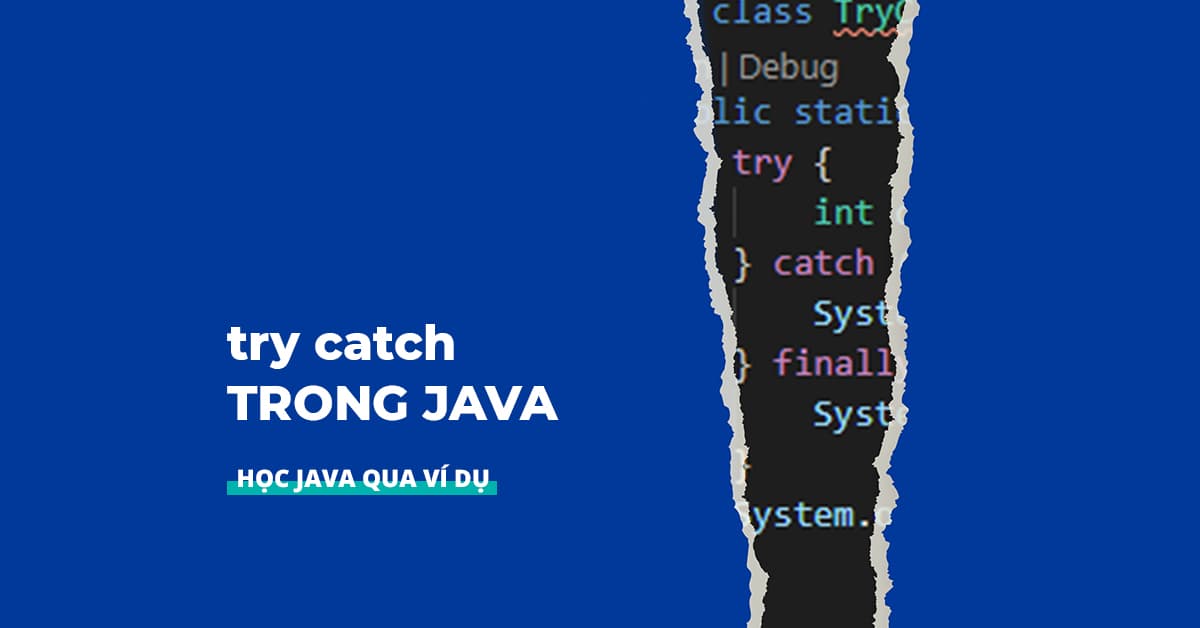 Cách sử dụng TRY CATCH trong JAVA