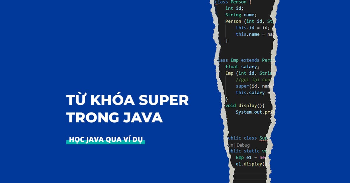 Từ khóa SUPER trong JAVA thật ĐƠN GIẢN