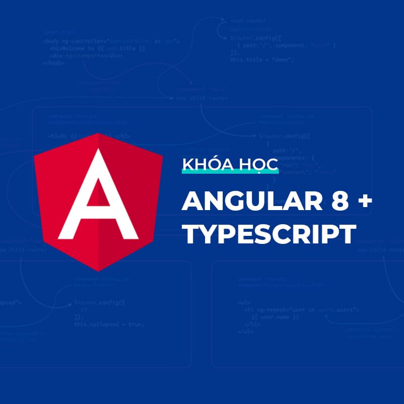 KHÓA HỌC ANGULAR & TYPESCRIPT (FRONT END)