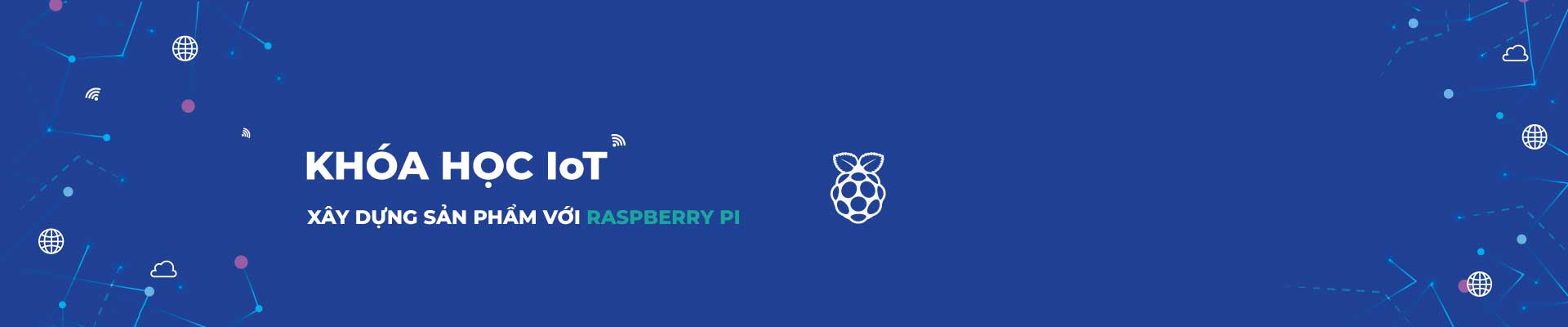 Khóa học IOT: Xây dựng Sản phẩm IOT với Raspberry Pi