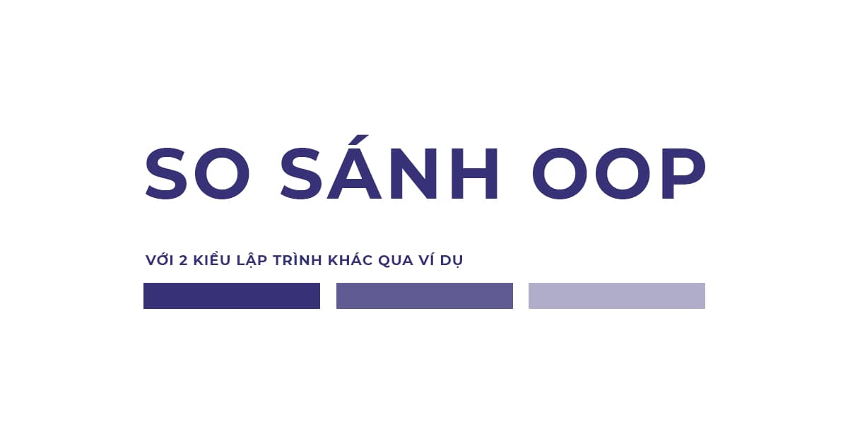 So sánh OOP với 2 kiểu lập trình khác